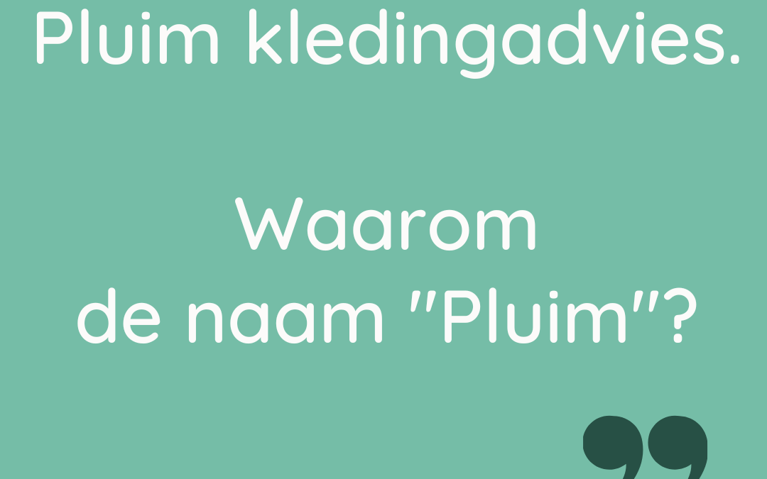 Waarom de naam “Pluim”?